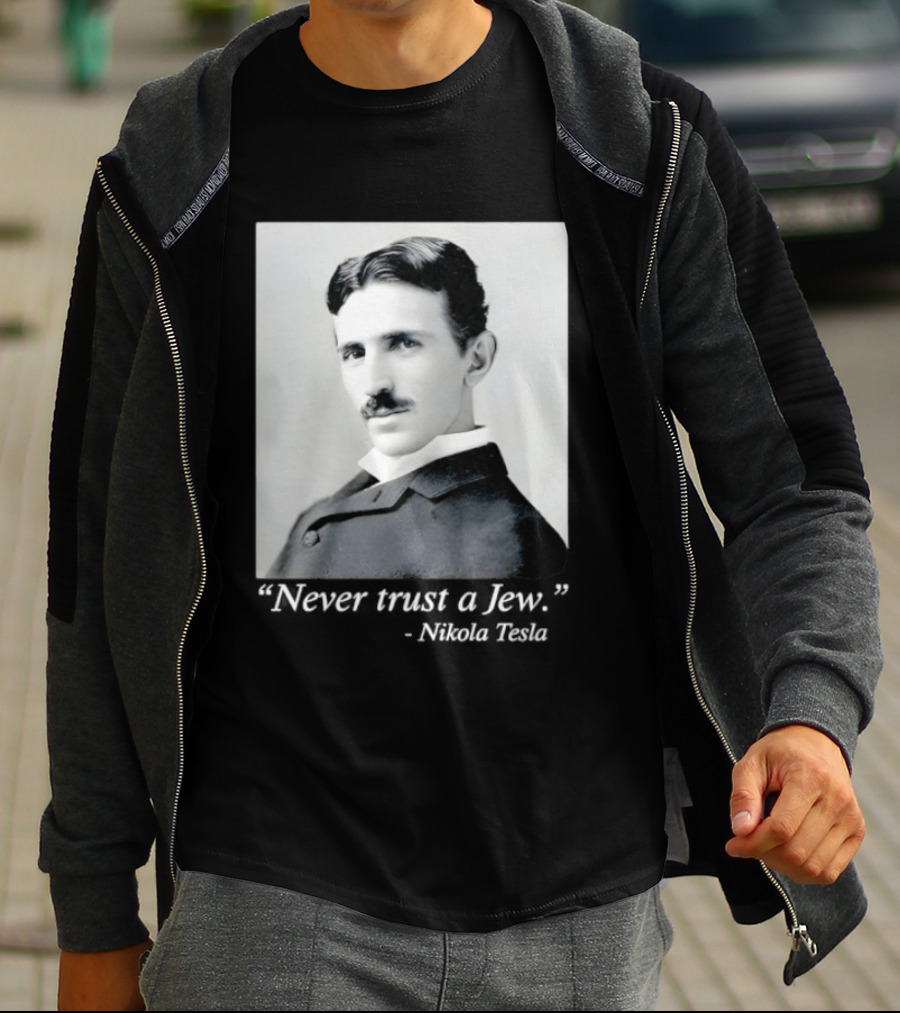 Never Trust A Jew Nikola Tesla T-Shirt