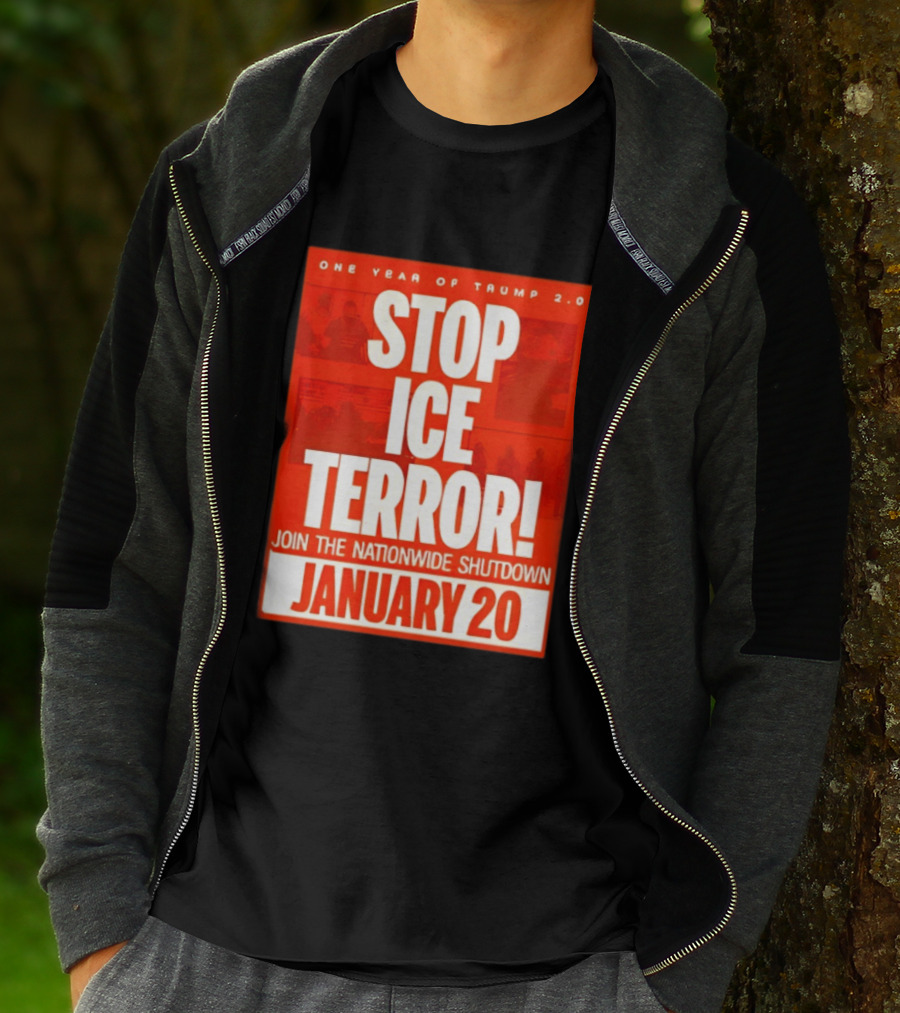 One Year Of Trump 2.0 Stop Ice Terror Join The Nationwide Shutdown January 20 T-Shirt