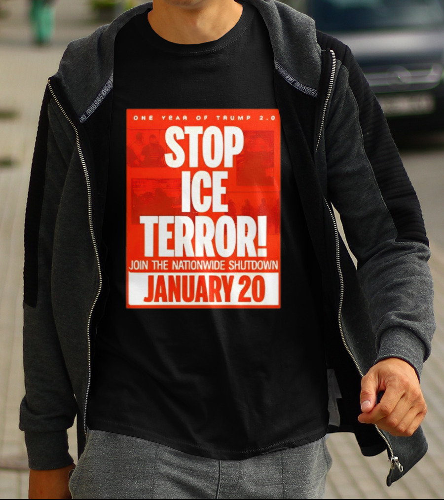 One Year Of Trump 2.0 Stop Ice Terror Join The Nationwide Shutdown January 20 T-Shirt