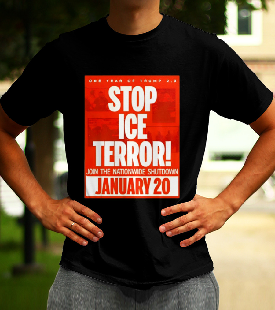 One Year Of Trump 2.0 Stop Ice Terror Join The Nationwide Shutdown January 20 T-Shirt