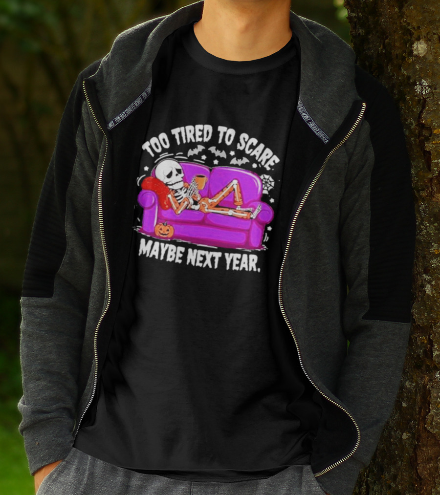 Too Tired To Scare Maybe Next Year Skeleton On Sofa T-Shirt