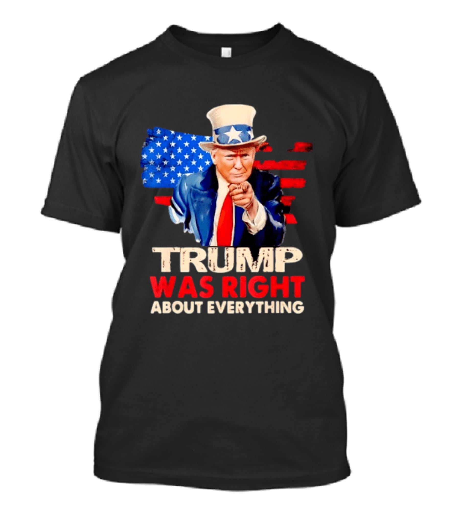TRUMP WAS RIGHT ABOUT EVERYTHING Uncle Sam American Map T-Shirt