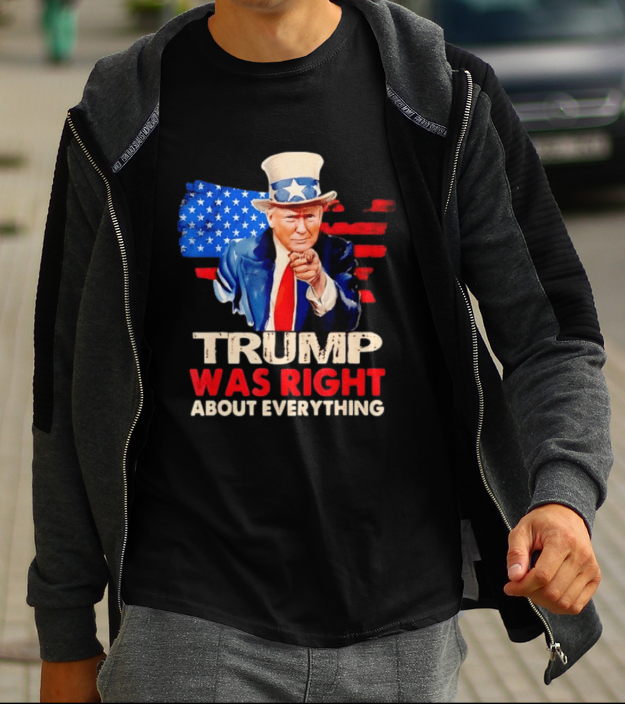 TRUMP WAS RIGHT ABOUT EVERYTHING Uncle Sam American Map T-Shirt