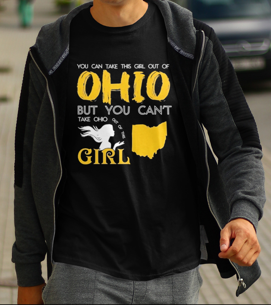 You Can Take This Girl Out Of Ohio But You Can't Take Ohio Out Of This Girl Ohio Silhouette And Script T-Shirt