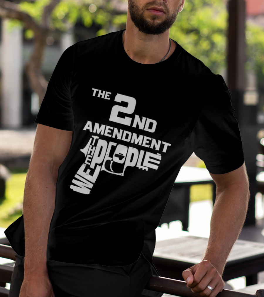 The 2nd Amendment We The People Gun Rights T-Shirt