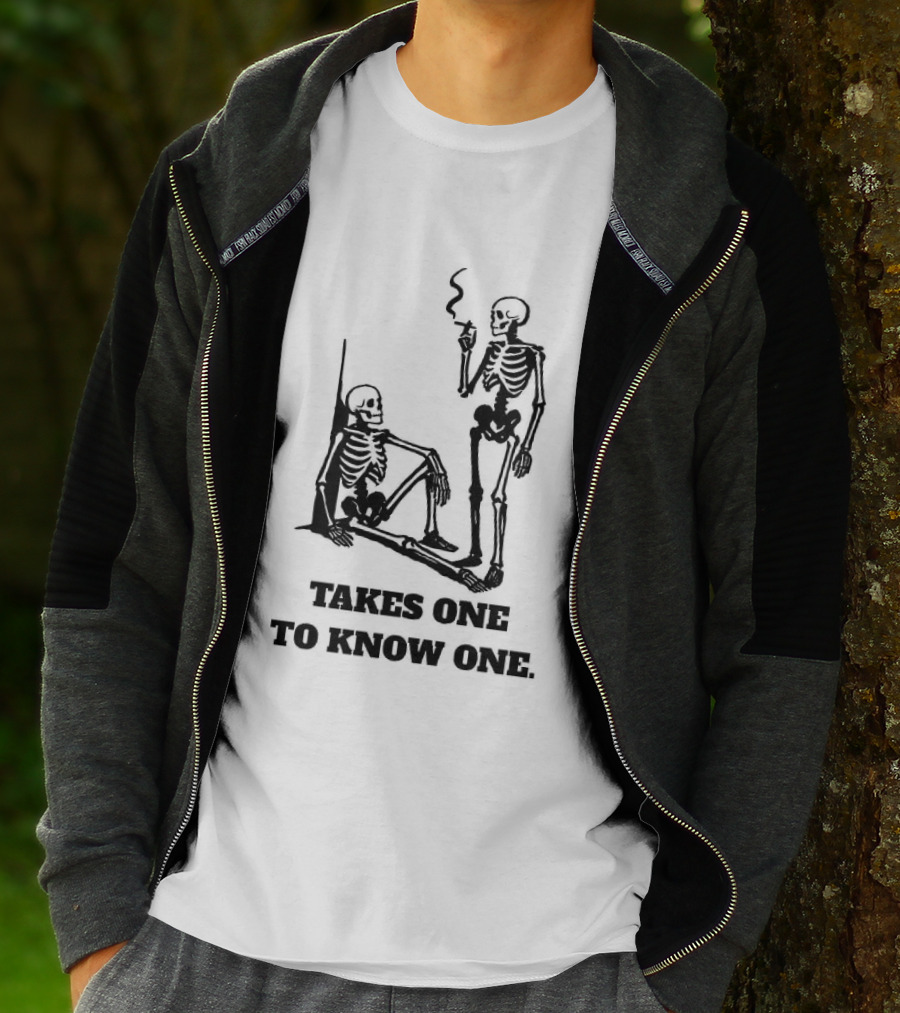 Skeleton Takes One To Know One Smoking Skeletons T-Shirt