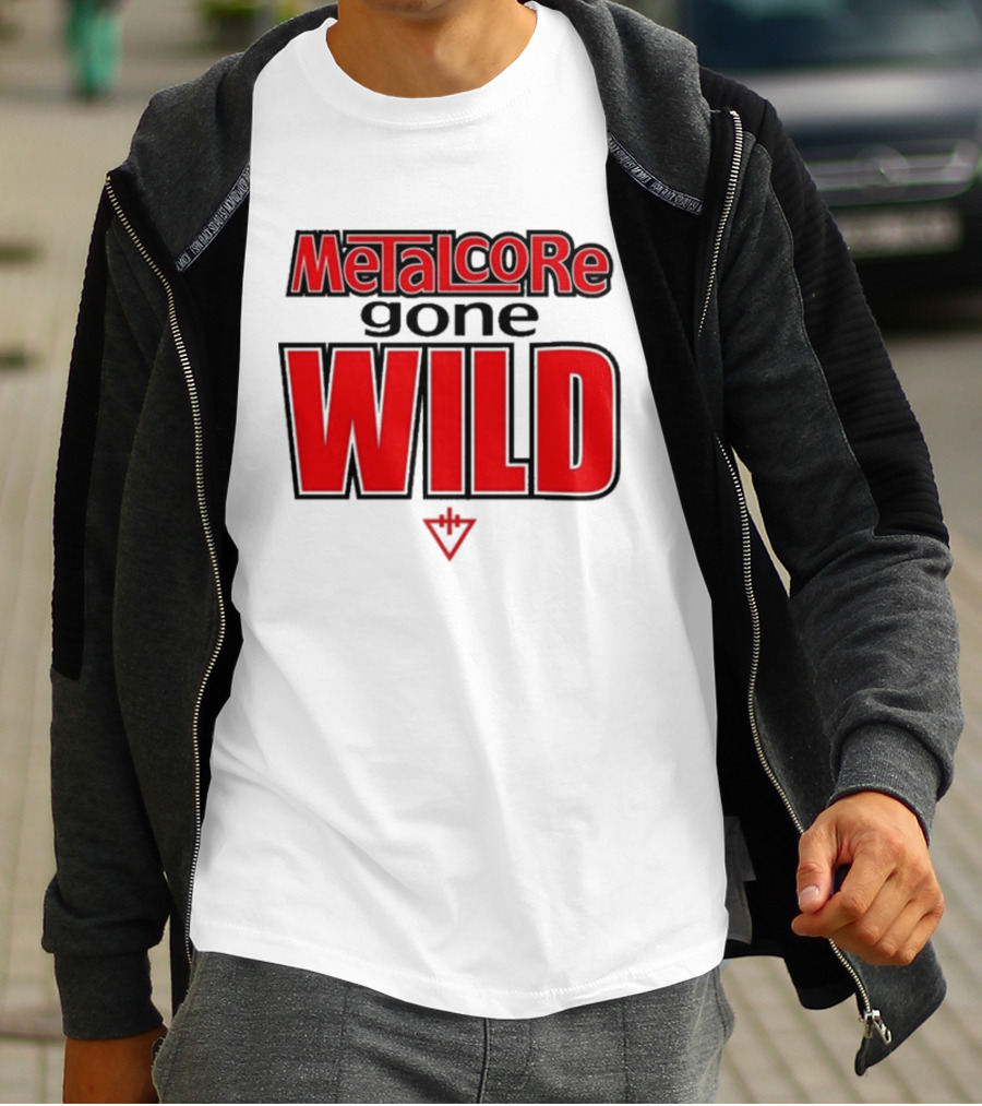 Metalcore Gone Wild WILD T-Shirt