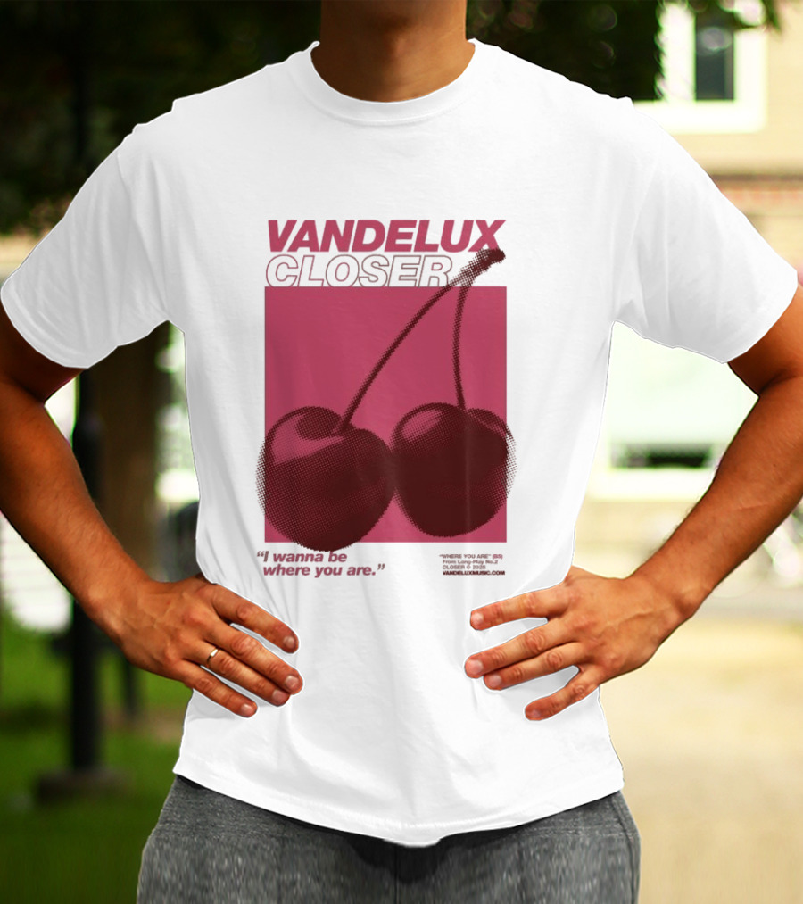 Vandelux Closer Cherries I Wanna Be Where You Are T-Shirt