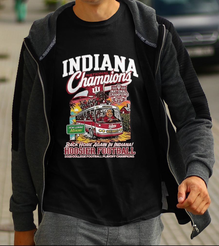 Indiana National Champions Hoosier Football Back Home Again In Indiana 2025 College Football Playoff Champions Now Leaving Miami T-Shirt