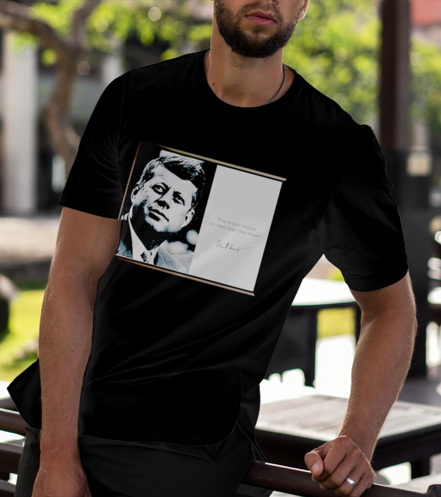 JFK Forgive Your Enemies But Never Forget Their Names Quote With John F. Kennedy T-Shirt