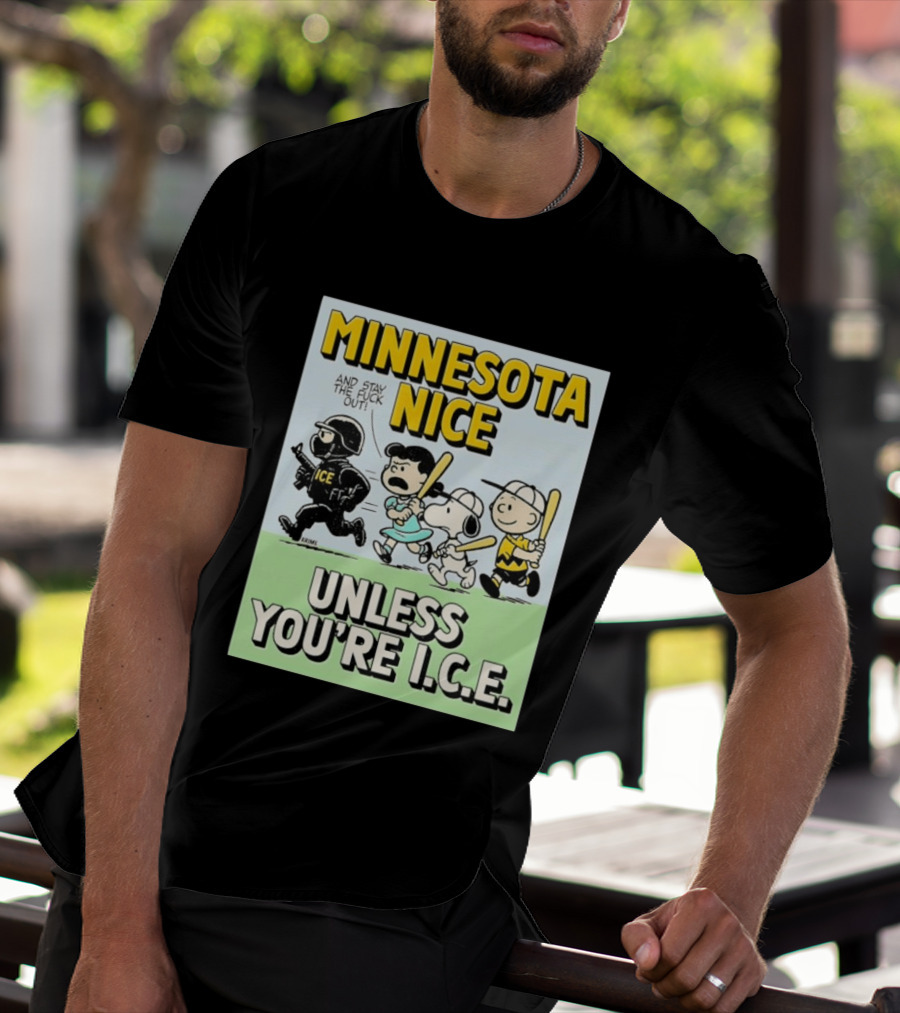 Minnesota Nice Unless You're I.C.E. Peanuts Characters Stay Out T-Shirt