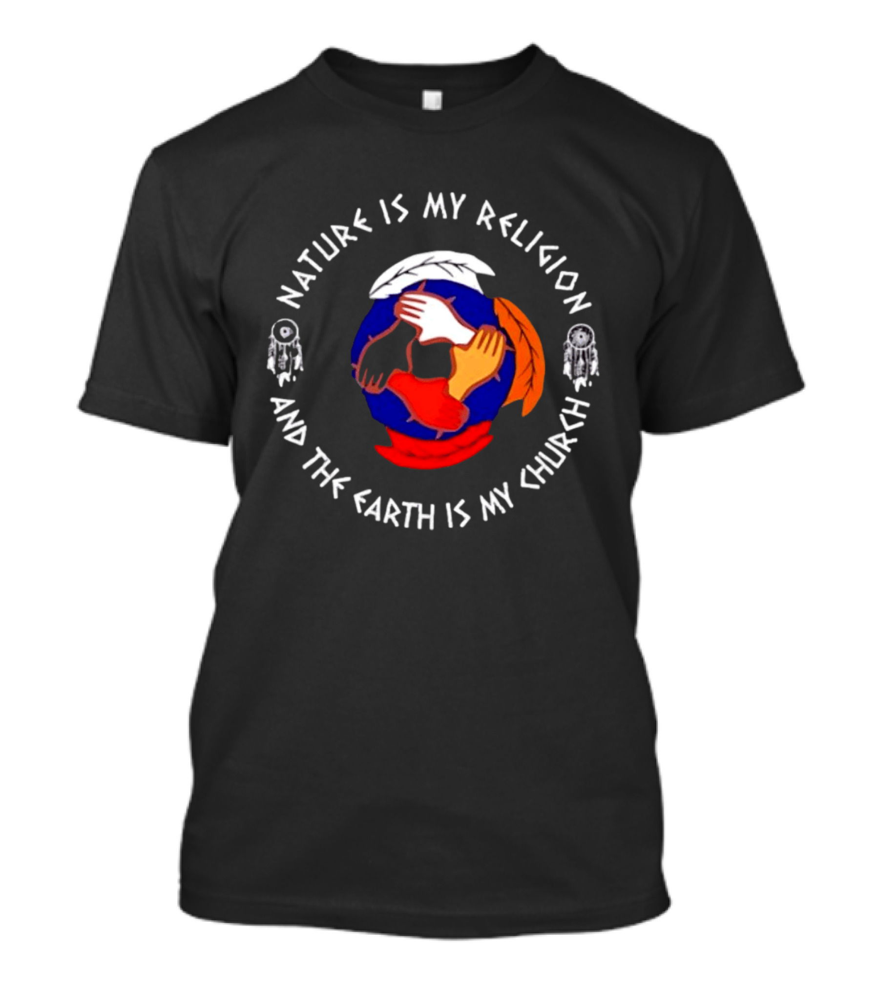 Nature Is My Religion Earth Is My Church Native American Symbolic Circle With Dreamcatchers And Feathered Globe T-Shirt