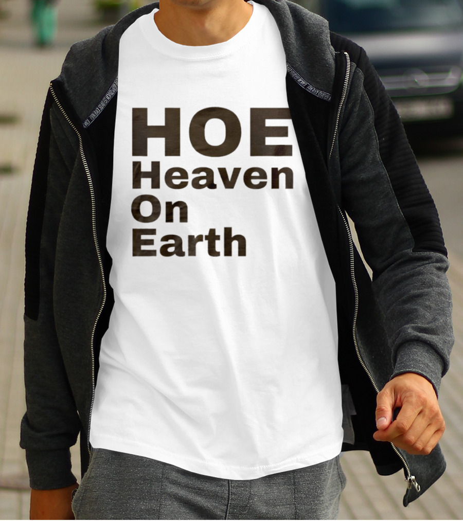 HOE Heaven On Earth T-Shirt