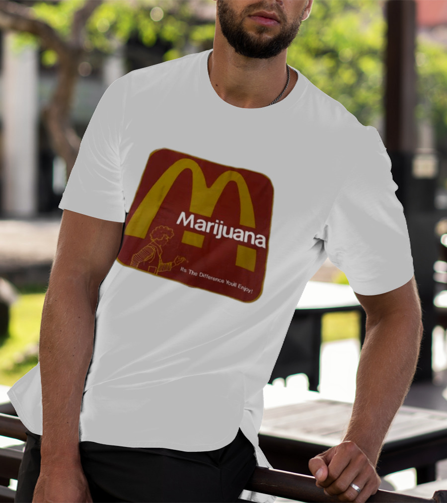 Marijuana McDonald's Style Enjoyment Difference T-Shirt