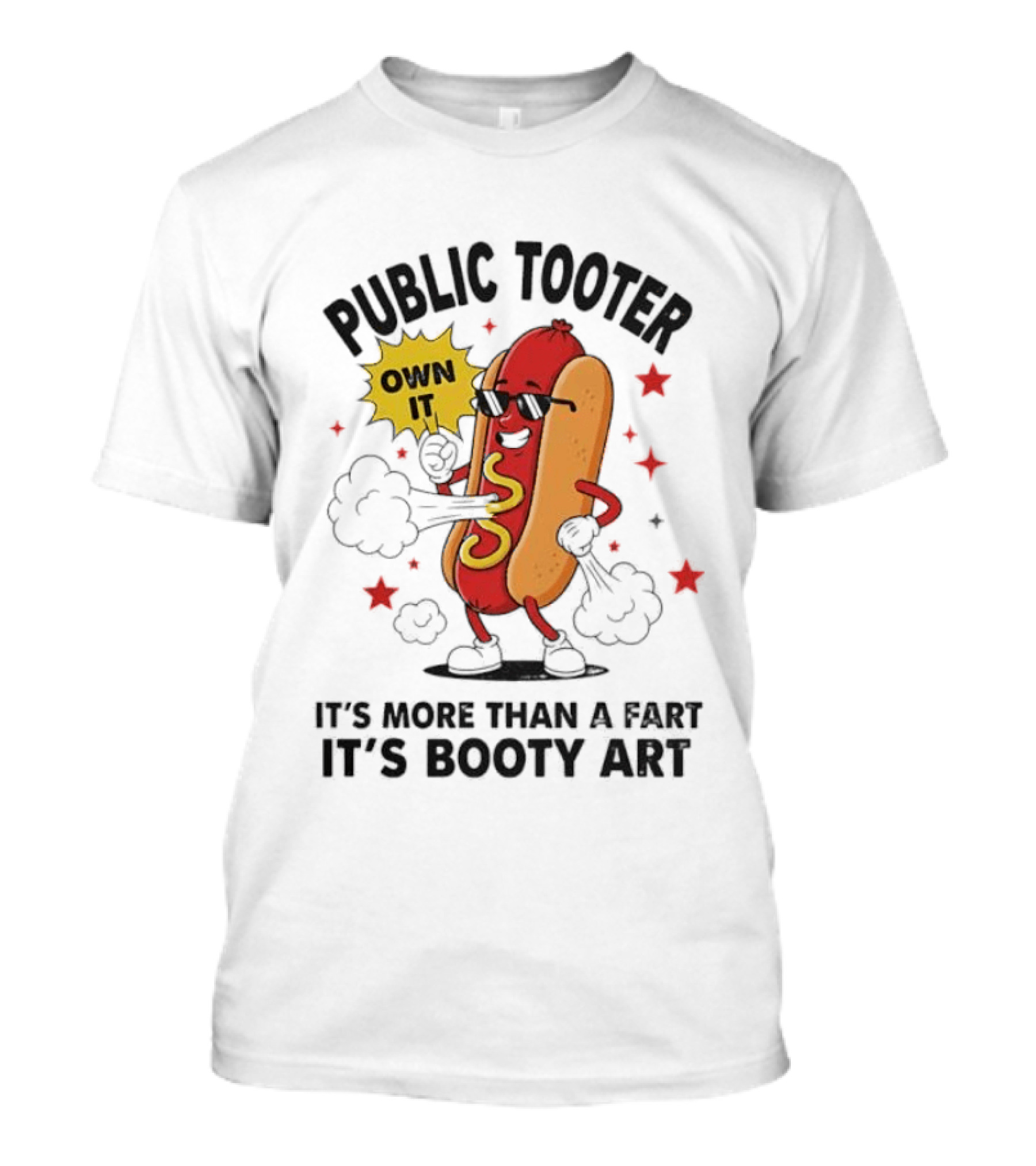 Public Tooter Own It More Than A Fart Booty Art Sausage T-Shirt