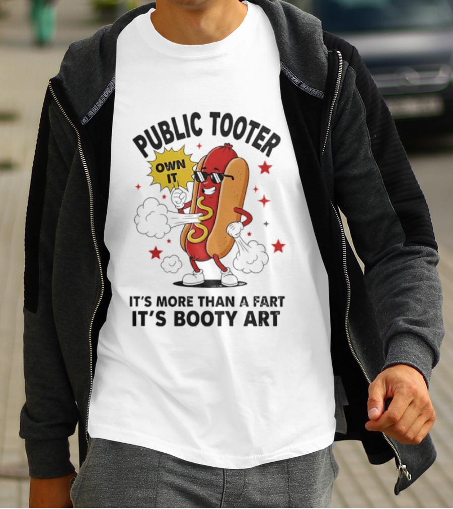 Public Tooter Own It More Than A Fart Booty Art Sausage T-Shirt
