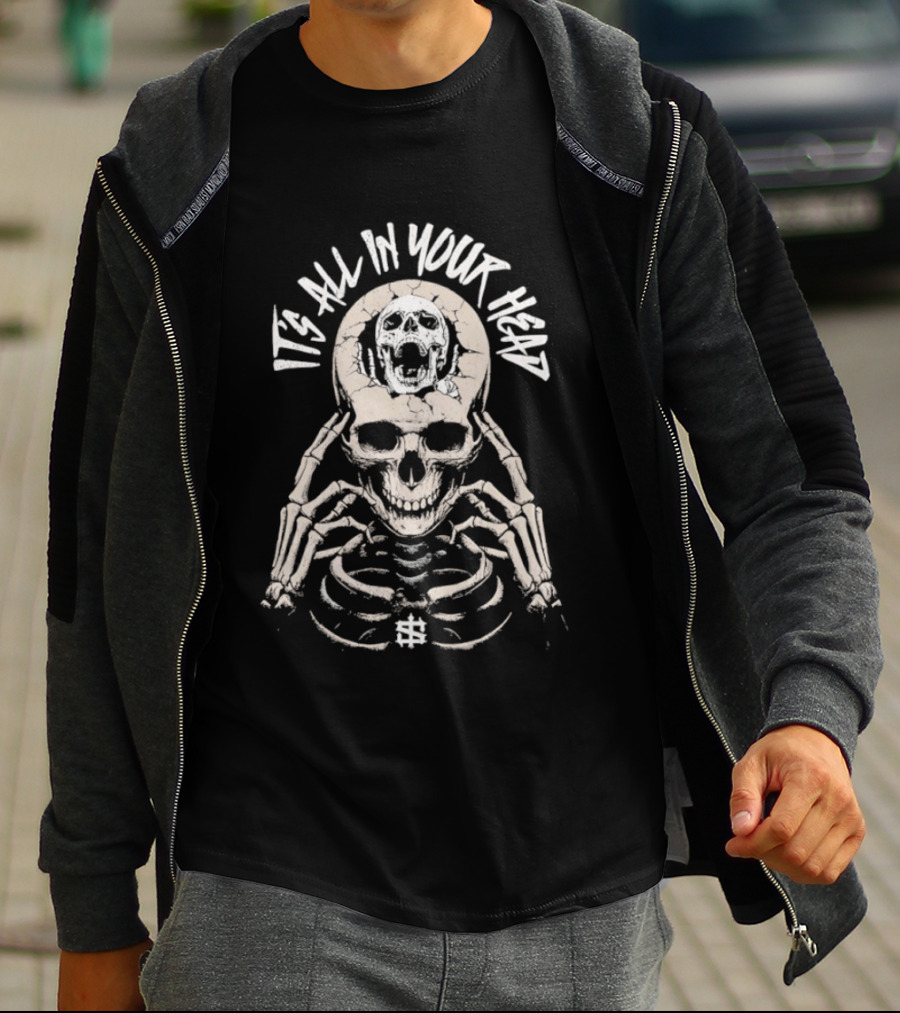 It's All In Your Head Skeleton Skull And Brain T-Shirt