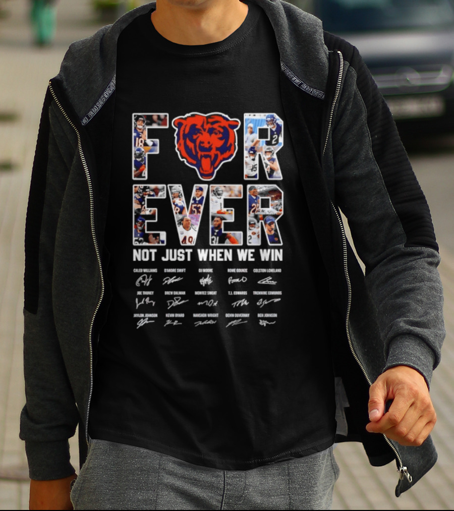 Chicago Bears Forever Not Just When We Win Signatures Team Fans NFL Spirit T-Shirt
