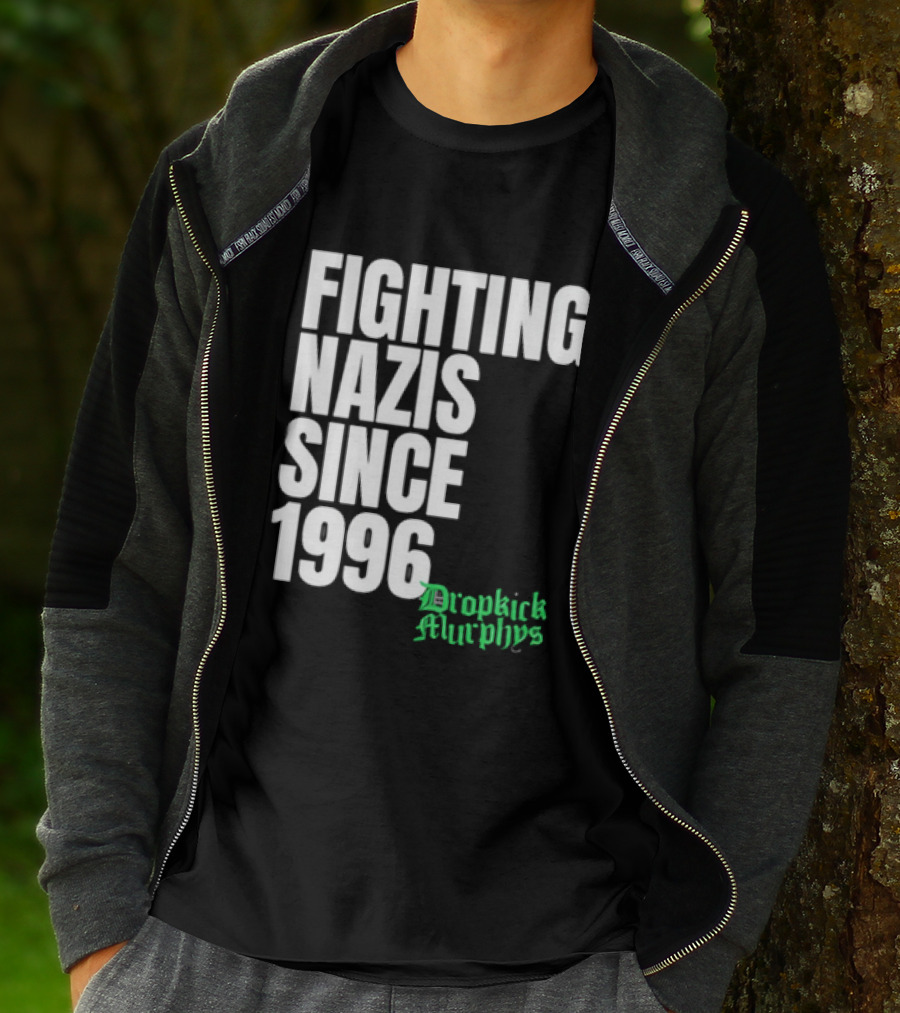 Fighting Nazis Since 1996 Dropkick Murphys T-Shirt