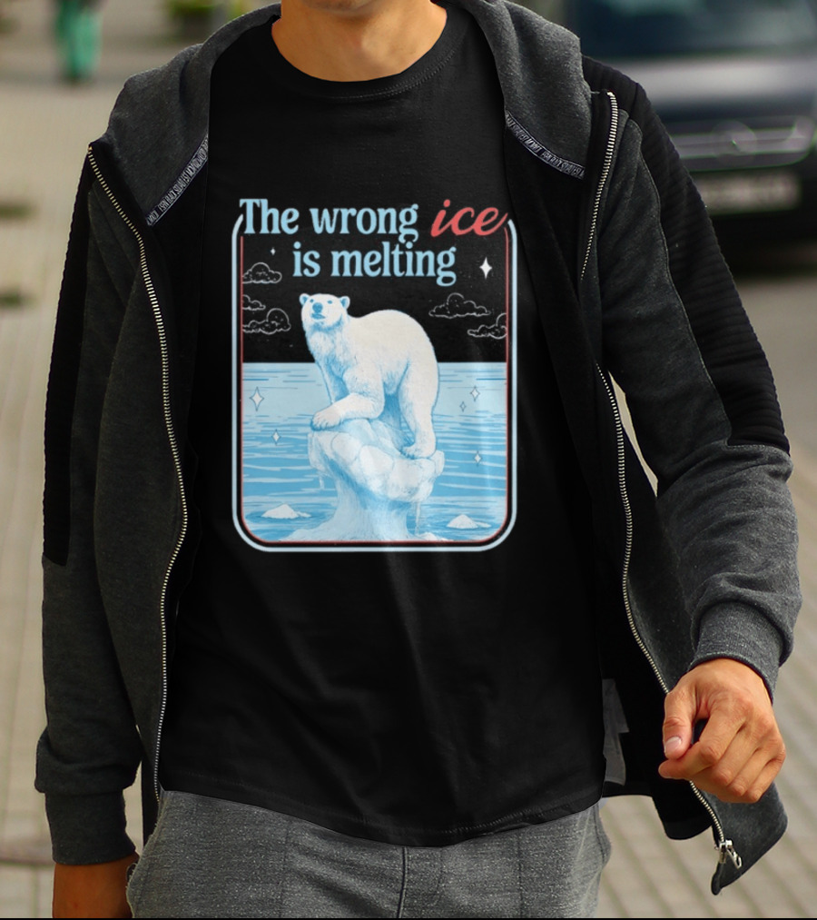 The Wrong Ice Is Melting Polar Bear Climate Awareness T-Shirt