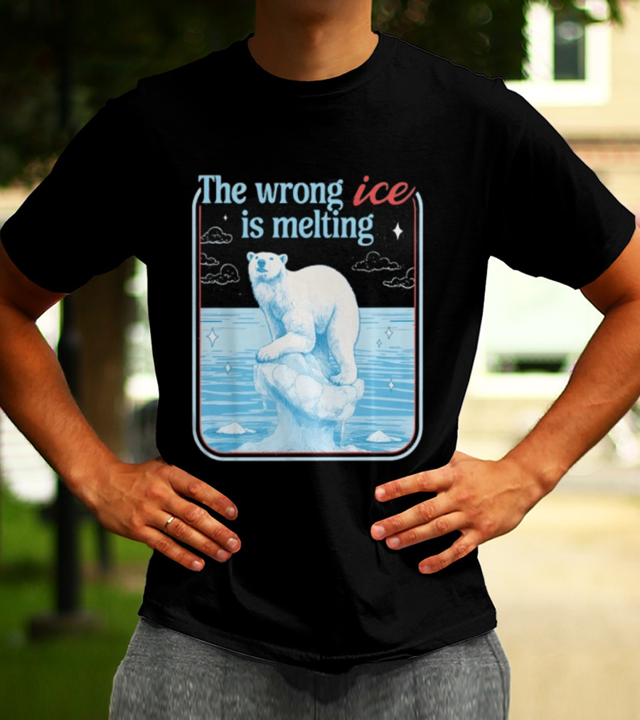The Wrong Ice Is Melting Polar Bear Climate Awareness T-Shirt