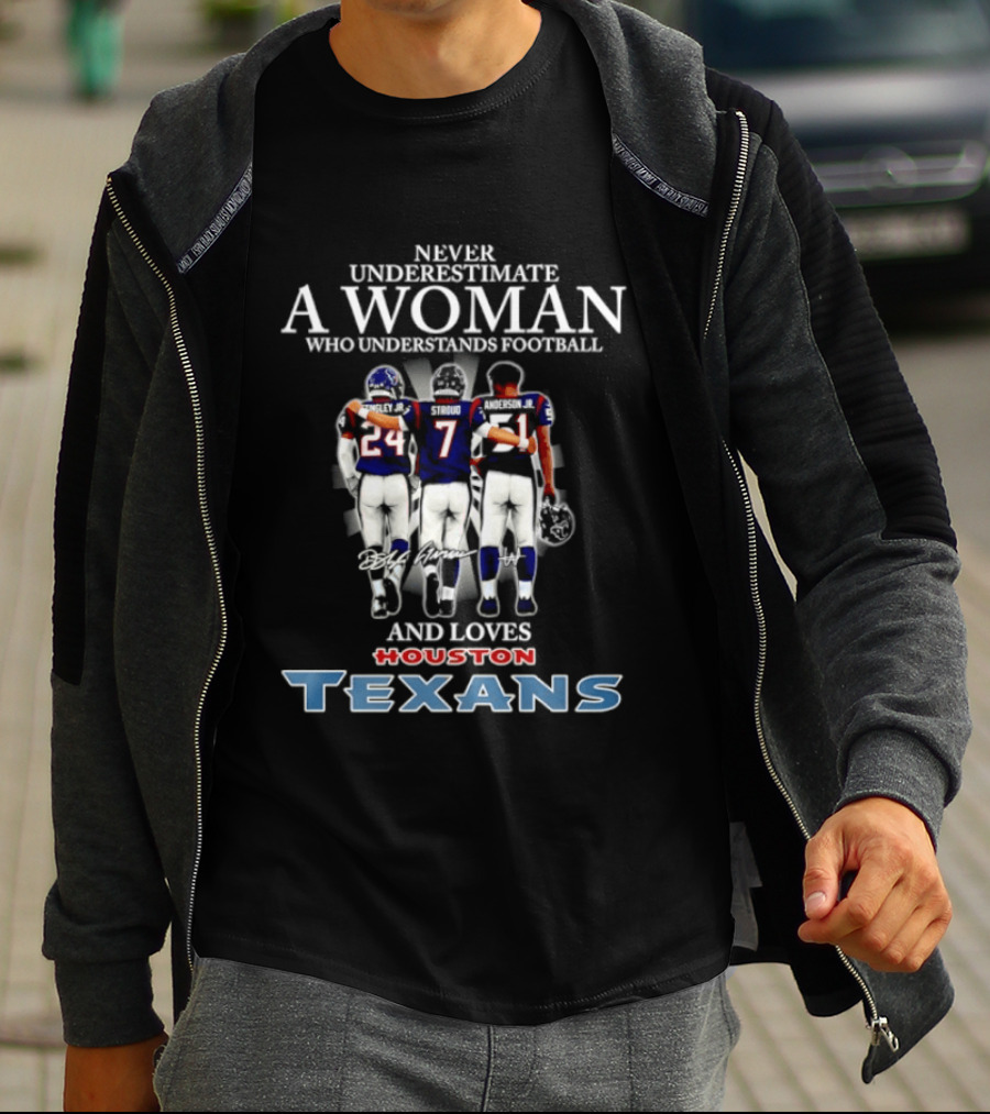 Houston Texans Never Underestimate A Woman Who Understands Football And Loves T-Shirt