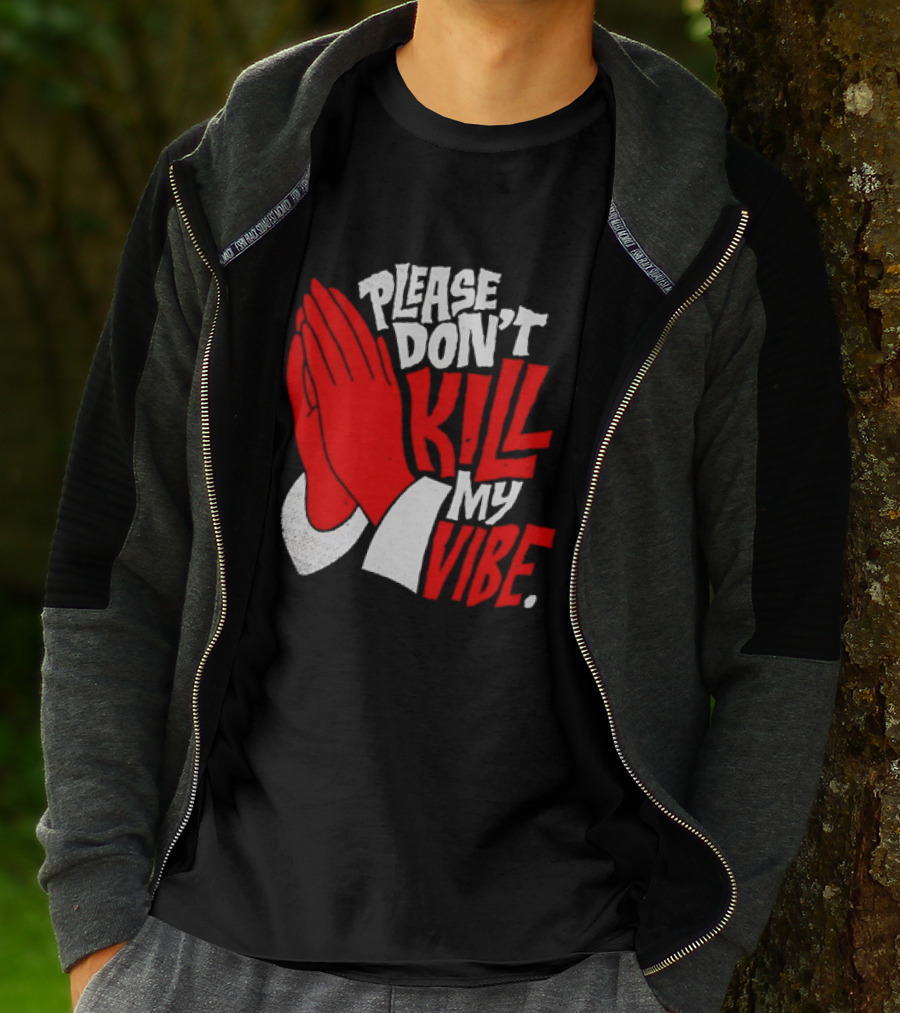 Please Don't Kill My Vibe Praying Hands T-Shirt