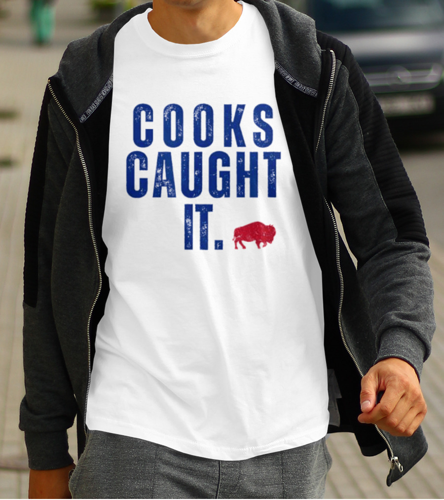 Cooks Caught It Buffalo Football Team Fan Catchphrase T-Shirt