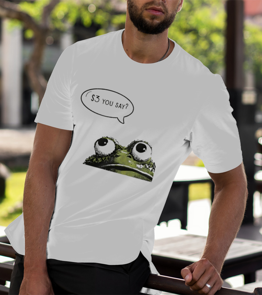Frog $3 You Say Struggle Meal Humor T-Shirt