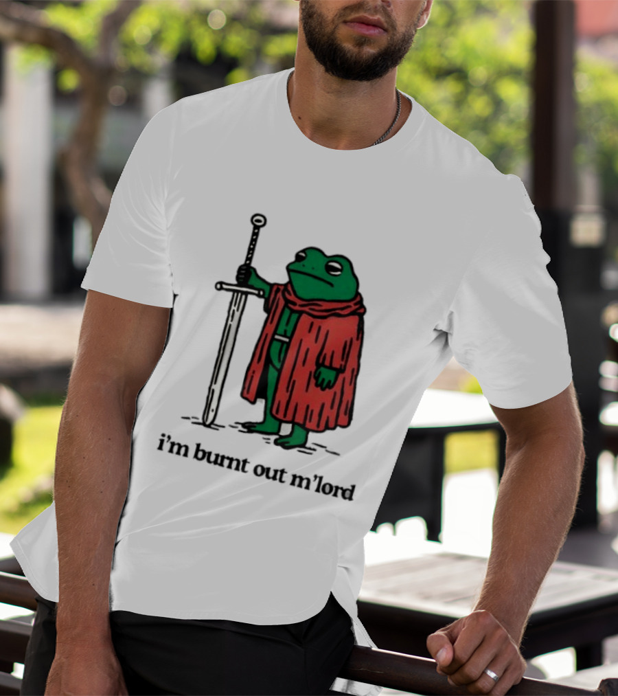 I'm Burnt Out M'Lord Frog With Sword Medieval Cloak T-Shirt