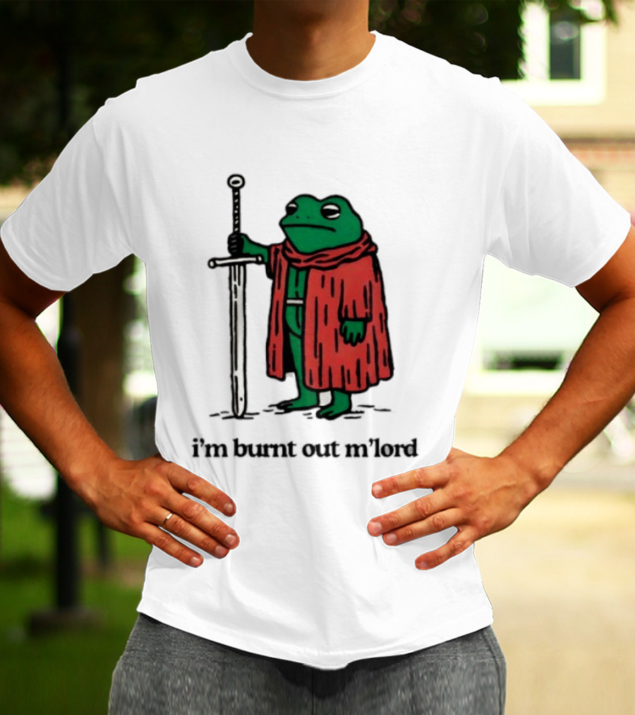 I'm Burnt Out M'Lord Frog With Sword Medieval Cloak T-Shirt