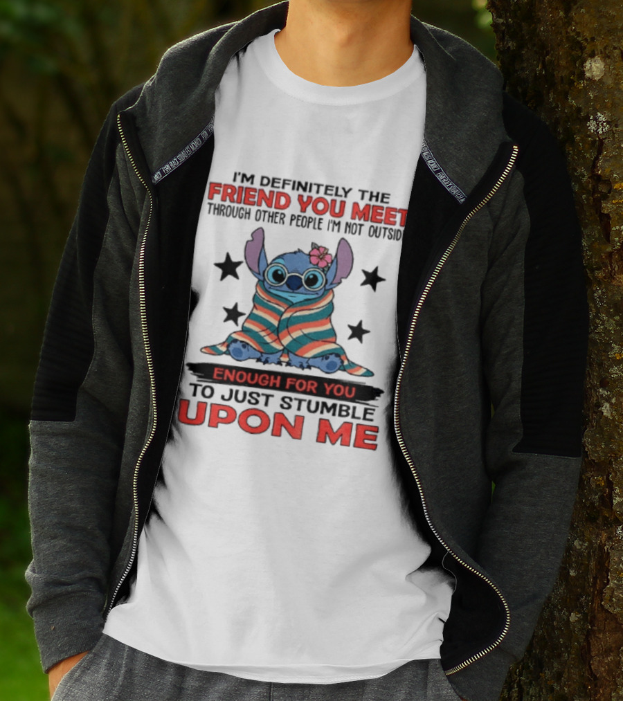 Stitch Friend You Meet Through Other People Not Outside Enough For You Stumble Upon Me T-Shirt