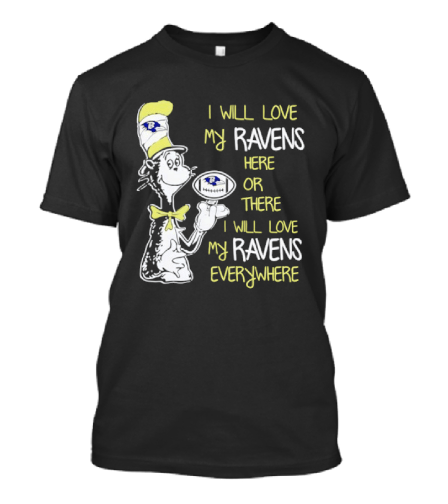 Baltimore Ravens Dr. Seuss I Will Love My Ravens Here Or There Everywhere T-Shirt