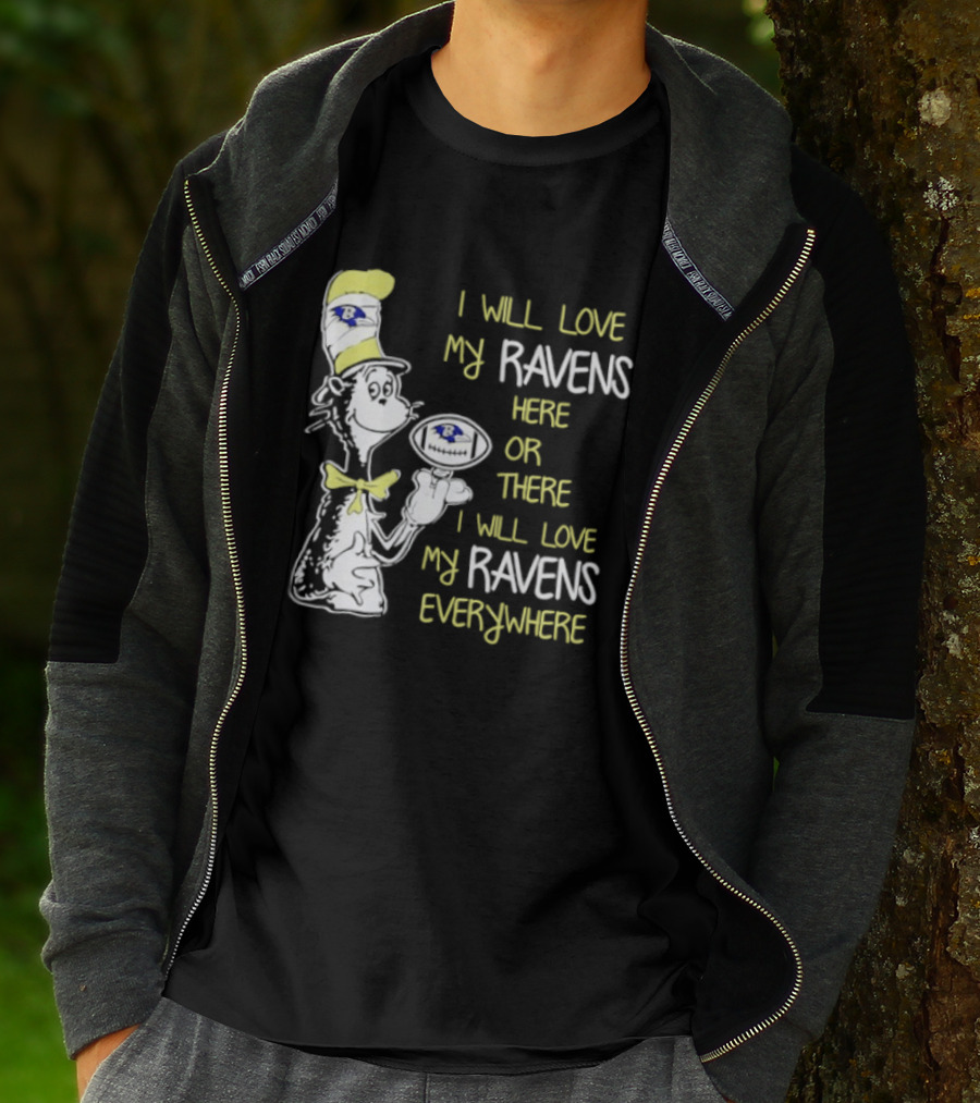 Baltimore Ravens Dr. Seuss I Will Love My Ravens Here Or There Everywhere T-Shirt