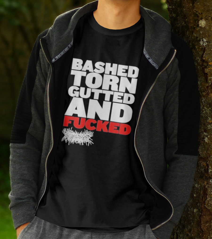 Bashed Torn Gutted And Fucked Distressed T-Shirt