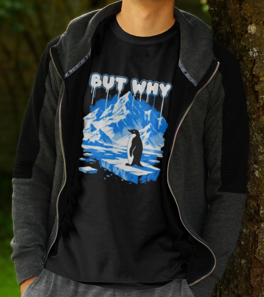 But Why Penguin Iceberg Antarctica Adventure T-Shirt