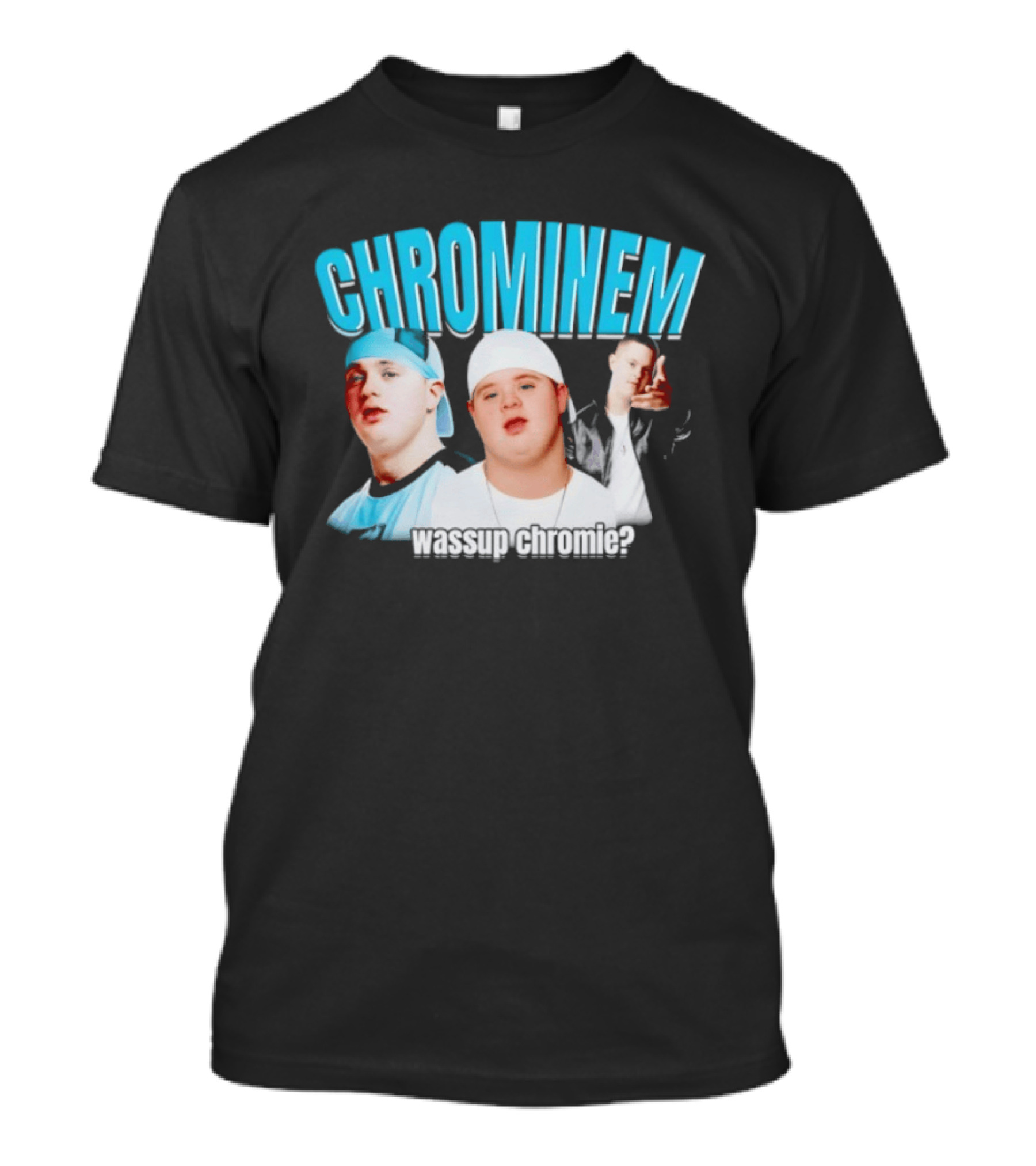 CHROMINEM Wassup Chromie Meme T-Shirt