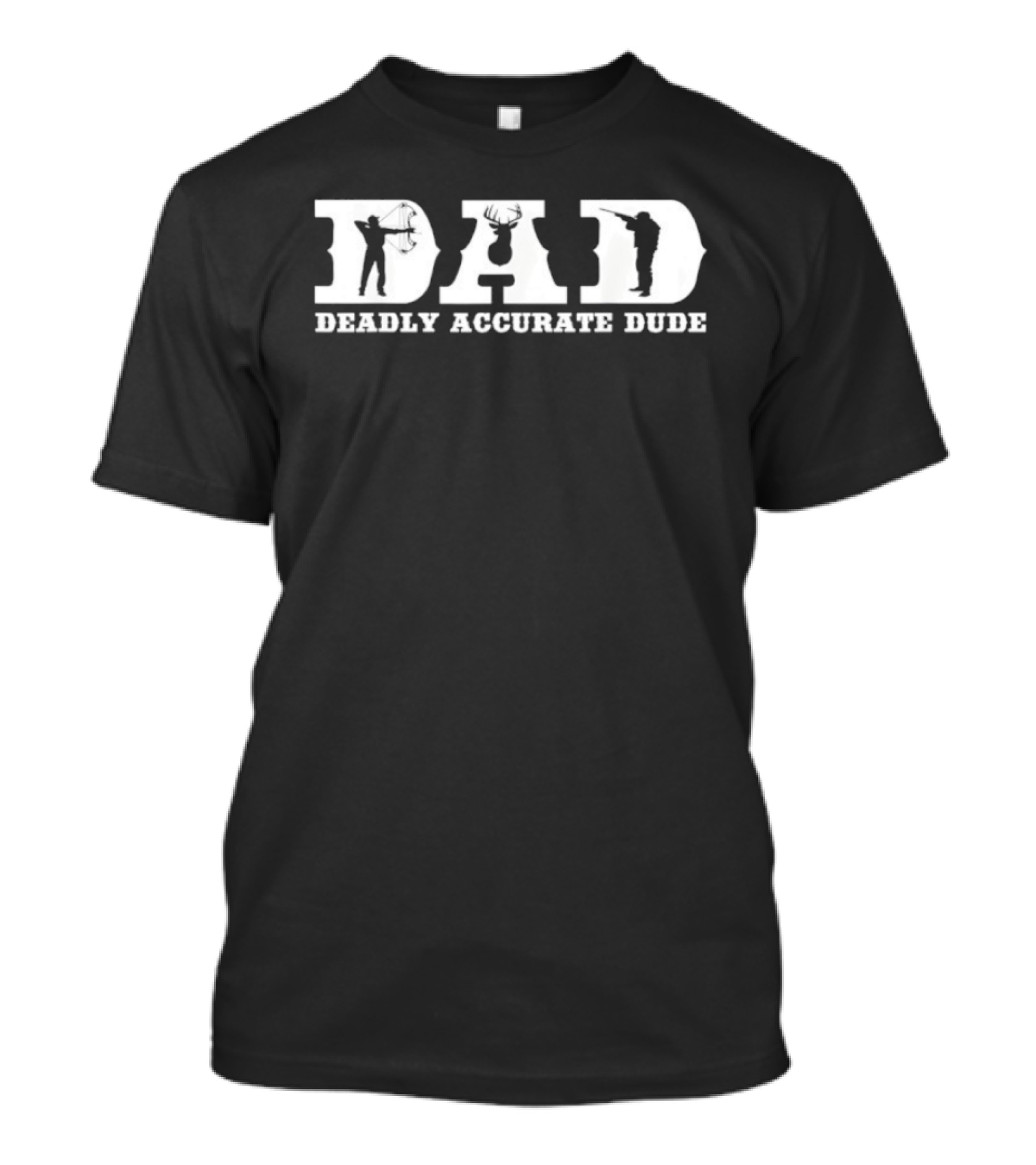Deer Hunting DAD Deadly Accurate Dude Silhouette Fathers Day T-Shirt