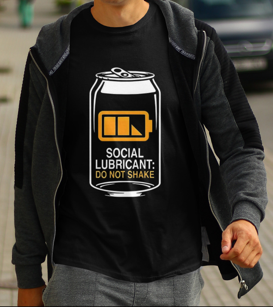 Social Lubricant Do Not Shake Beer Can Humor T-Shirt