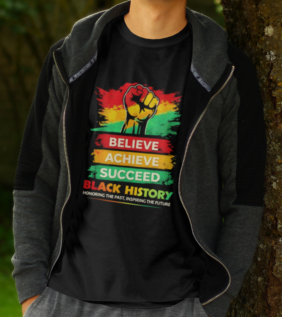 Believe Achieve Succeed Black History Honoring The Past Inspiring The Future T-Shirt