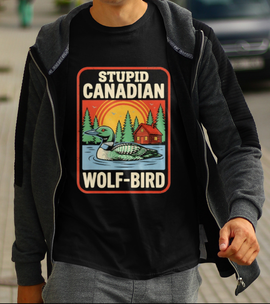 Stupid Canadian Wolf Bird Loon Sarcastic Animal Cabin Sunset T-Shirt
