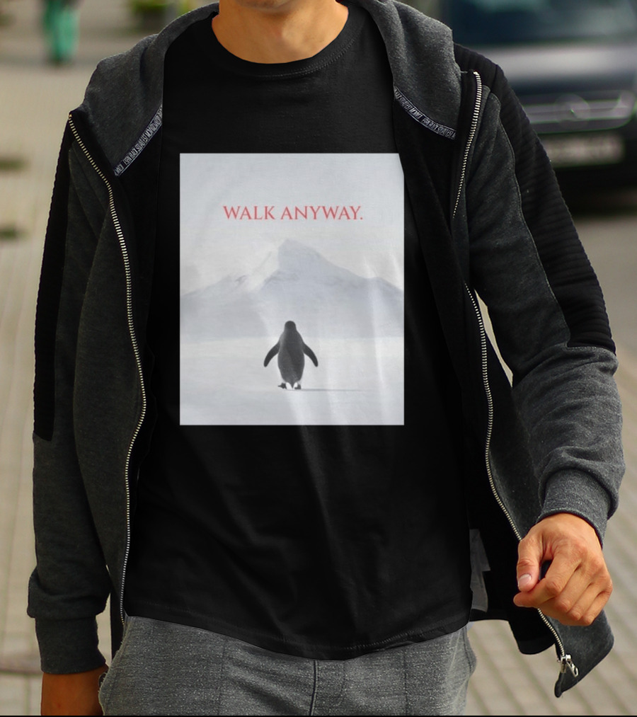 WALK ANYWAY Penguin Motivation Snowy Mountain T-Shirt