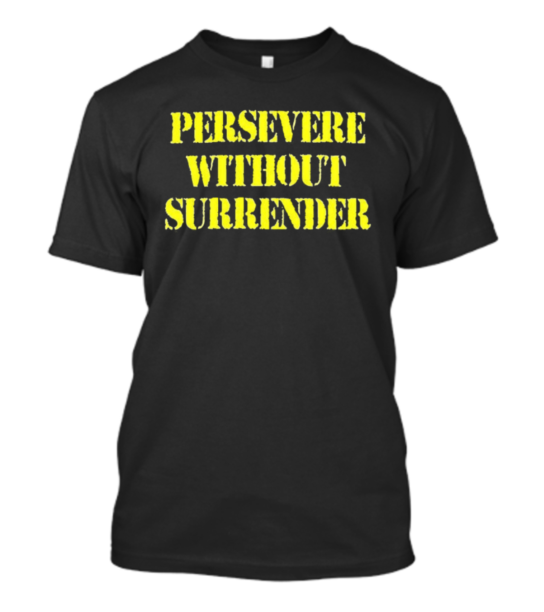 Persevere Without Surrender Bold Yellow Lettering T-Shirt
