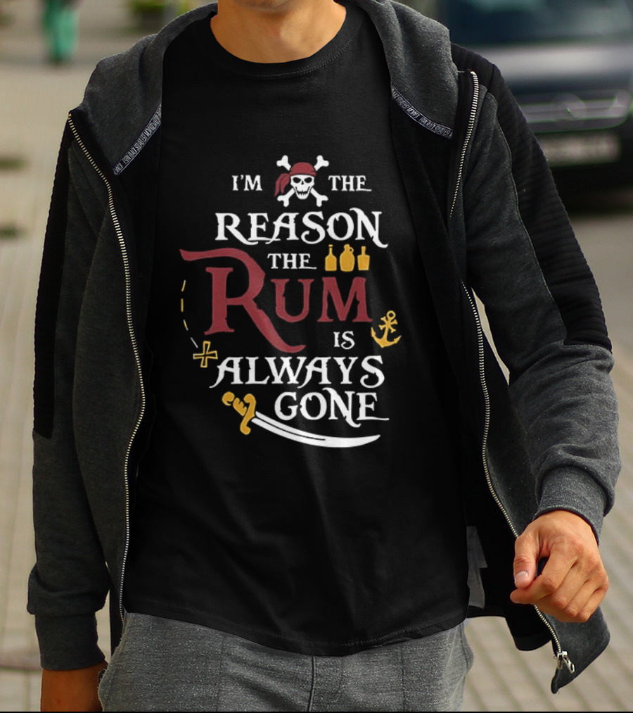 I'm The Reason The Rum Is Always Gone Pirate Skulls And Crossbones Map Bottles Anchor Sword T-Shirt
