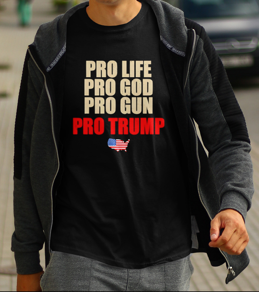 Pro Life Pro God Pro Gun Pro Trump USA Flag T-Shirt