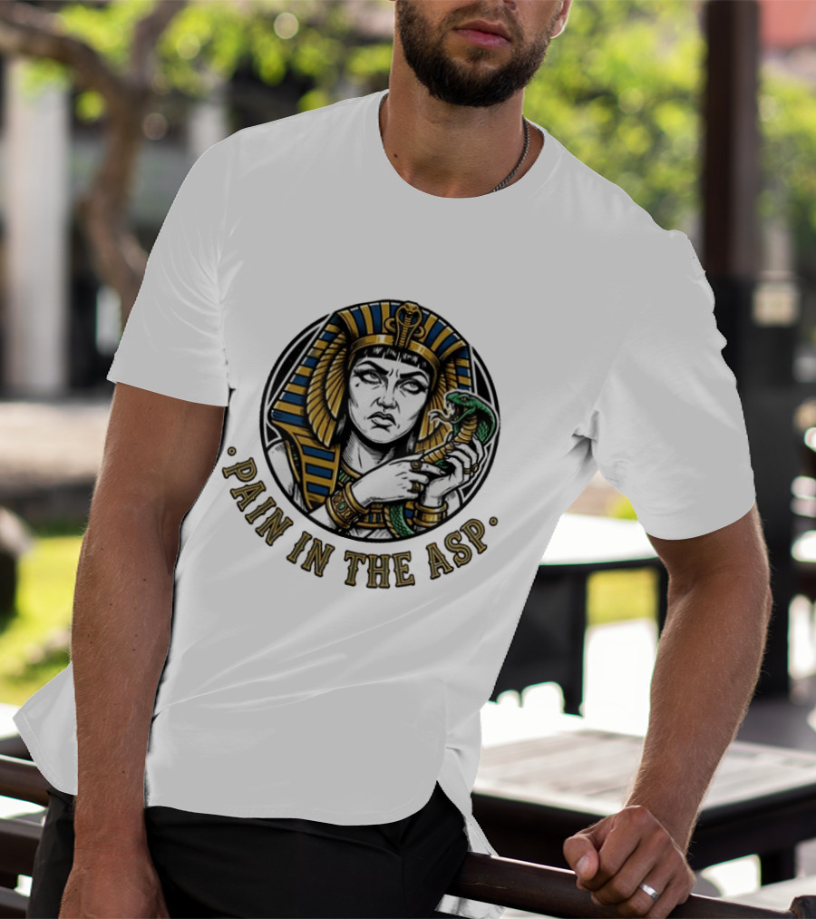 Cleopatra Pain In The ASP Ancient Egypt Snake Pharaoh Humor T-Shirt