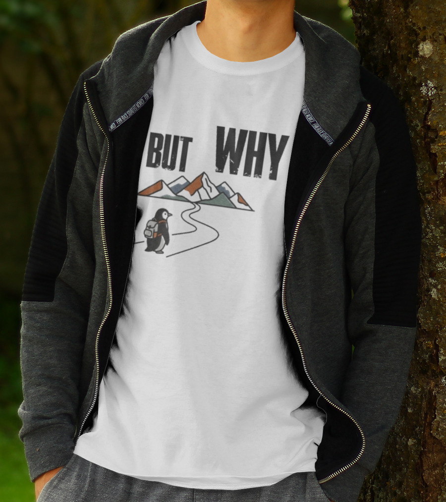 Penguin But Why Backpacking Adventure Mountains Wilderness Journey T-Shirt