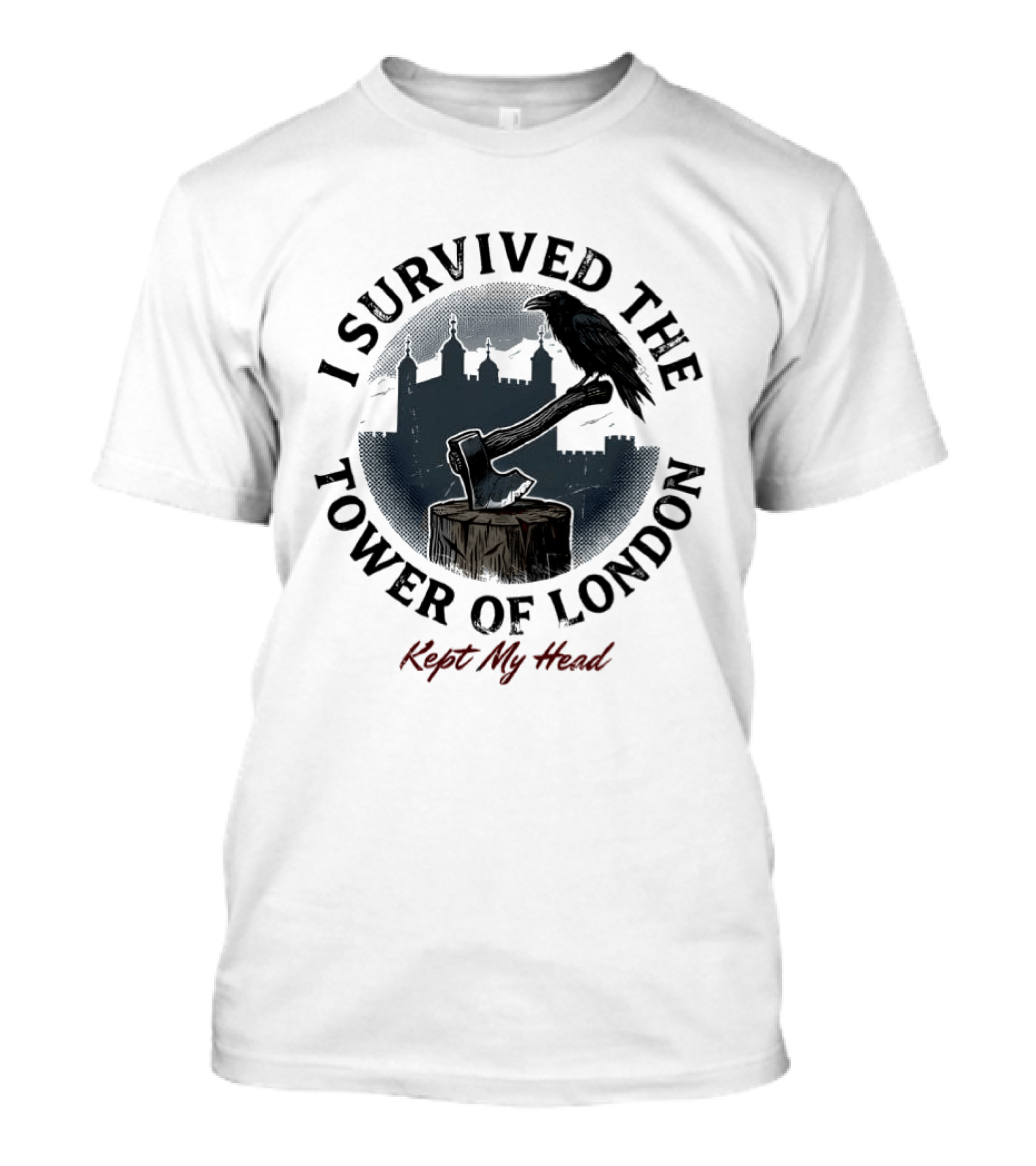 I Survived The Tower Of London Kept My Head Raven And Axe T-Shirt