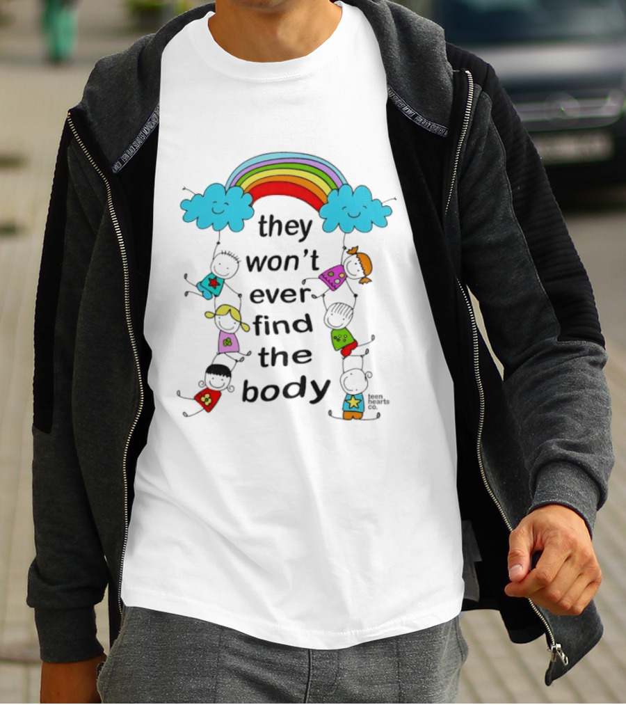They Won't Ever Find The Body Rainbow And Kids T-Shirt