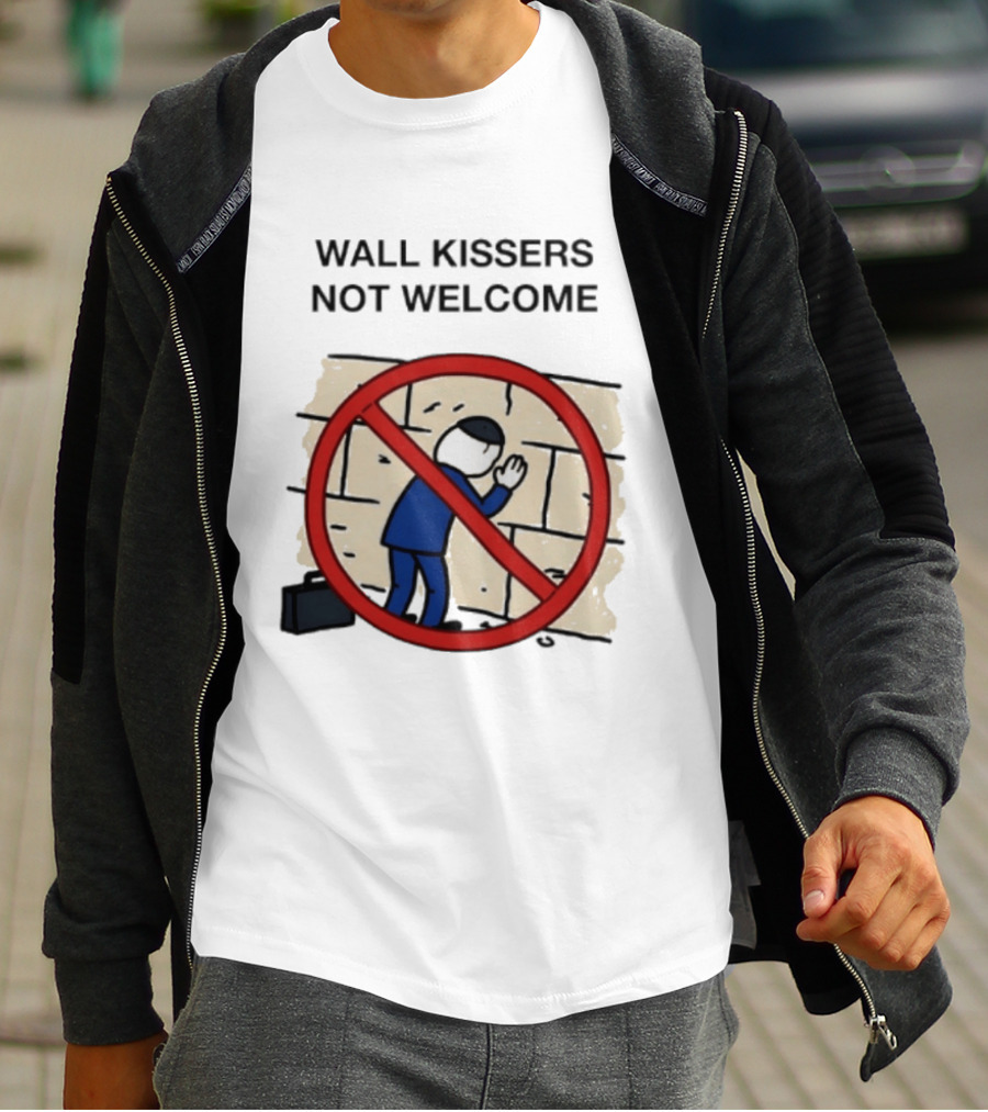 Wall Kissers Not Welcome Sign With No Entry T-Shirt